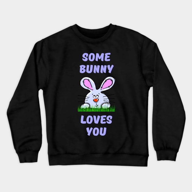 Some Bunny Loves You Crewneck Sweatshirt by Rusty-Gate98